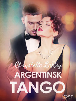 Leroy, Chrystelle - Argentinsk tango - erotisk novell, ebook