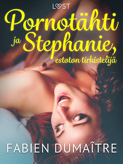 Dumaître, Fabien - Pornotähti ja Stephanie, estoton tirkistelijä - kaksi eroottista novellia, ebook