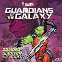 Marvel - Guardians of the Galaxy - Gamora - Släkten är värst, äänikirja