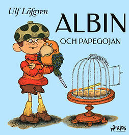 Löfgren, Ulf - Albin och papegojan, ebook