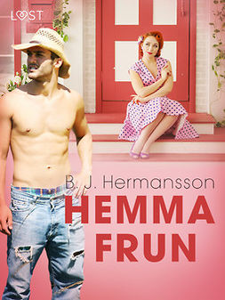 Hermansson, B. J. - Hemmafrun - historisk erotisk novell, ebook