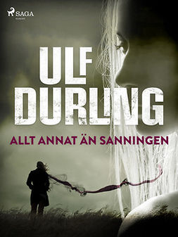 Durling, Ulf - Allt annat än sanningen, ebook