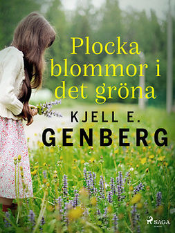 Genberg, Kjell E. - Plocka blommor i det gröna, e-kirja