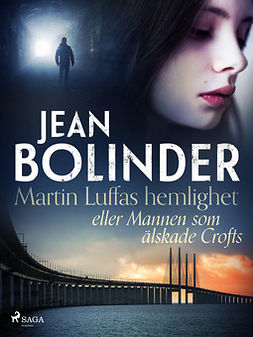 Bolinder, Jean - Martin Luffas hemlighet eller Mannen som älskade Crofts, e-bok