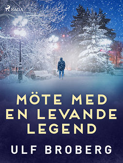 Broberg, Ulf - Möte med en levande legend, e-bok