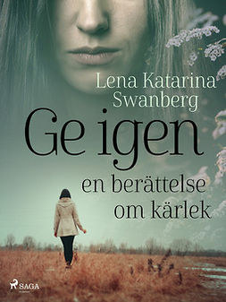 Swanberg, Lena Katarina - Ge igen, e-kirja