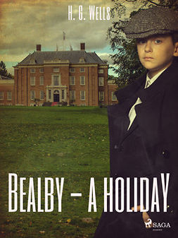 Wells, H. G. - Bealby - A Holiday, ebook
