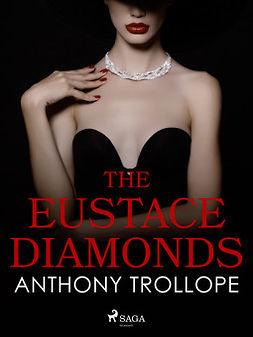 Trollope, Anthony - The Eustace Diamonds, ebook