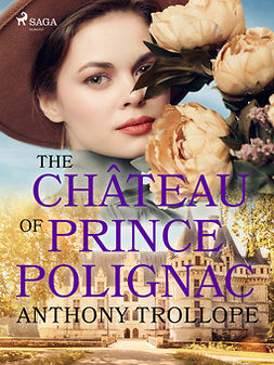 Trollope, Anthony - The Château of Prince Polignac, ebook