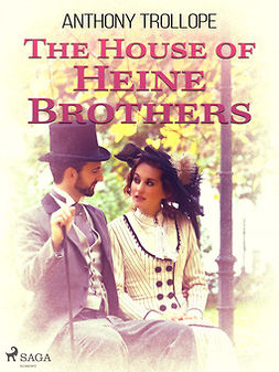 Trollope, Anthony - The House of Heine Brothers, ebook