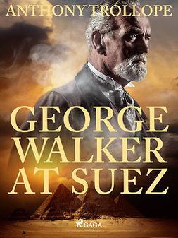 Trollope, Anthony - George Walker at Suez, ebook