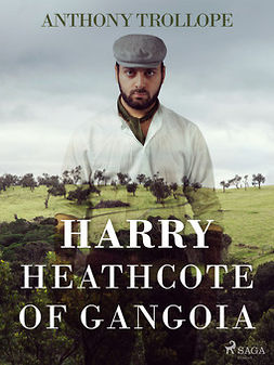 Trollope, Anthony - Harry Heathcote of Gangoia, ebook