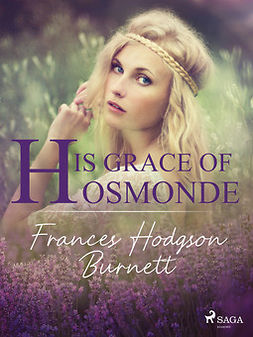 Burnett, Frances Hodgson - His Grace of Osmonde, ebook