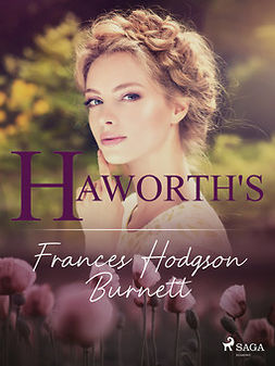 Burnett, Frances Hodgson - Haworth's, e-kirja