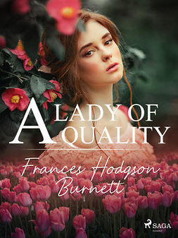 Burnett, Frances Hodgson - A Lady of Quality, e-bok