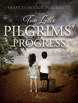 Burnett, Frances Hodgson - Two Little Pilgrims' Progress, ebook