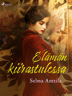 Anttila, Selma - Elämän kiirastulessa, e-bok