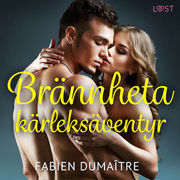 Dumaître, Fabien - Brännheta kärleksäventyr - erotisk novell, audiobook