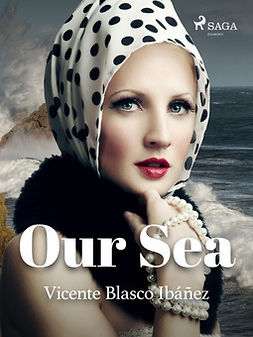 Ibañez, Vicente Blasco - Our Sea, ebook