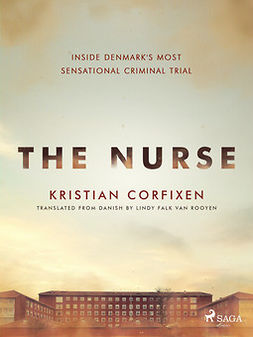 Corfixen, Kristian - The Nurse: Inside Denmark's Most Sensational Criminal Trial, e-kirja