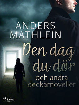 Mathlein, Anders - Den dag du dör och andra deckarnoveller, e-bok