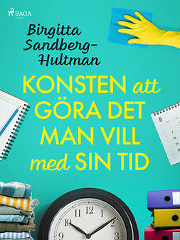 Sandberg-Hultman, Birgitta - Konsten att göra det man vill med sin tid, ebook