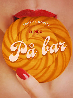 Cupido - På bar - erotisk novell, e-kirja