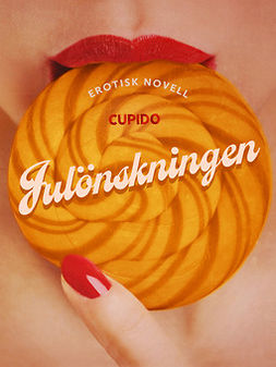 Cupido - Julönskningen - erotisk novell, ebook