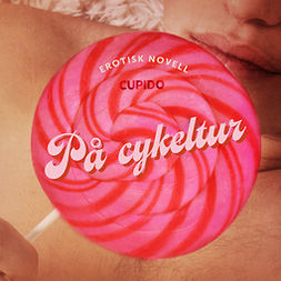 Cupido - På cykeltur - erotisk novell, audiobook