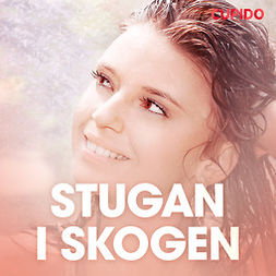 Cupido - Stugan i skogen - erotisk novell, audiobook