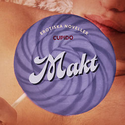 Cupido - Makt - erotiska noveller, äänikirja