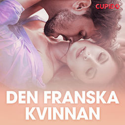 Cupido - Den franska kvinnan - erotisk novell, audiobook