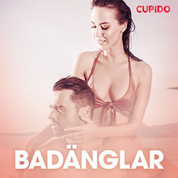 Cupido - Badänglar - erotisk novell, audiobook