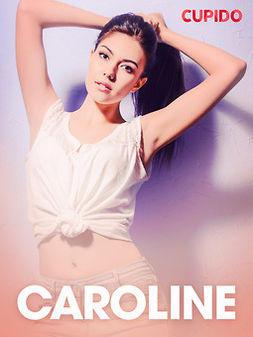 Cupido - Caroline - eroottinen novelli, ebook