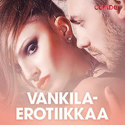 Cupido - Vankilaerotiikkaa - eroottinen novelli, audiobook