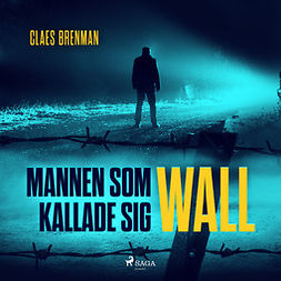 Brenman, Claes - Mannen som kallade sig Wall, audiobook