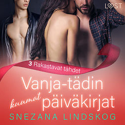 Lindskog, Snezana - Vanja-tädin kuumat päiväkirjat 3: Rakastavat tähdet - eroottinen novelli, äänikirja