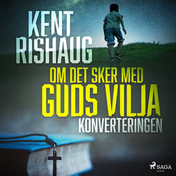 Rishaug, Kent - Om det sker med guds vilja - konverteringen, audiobook