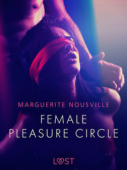 Nousville, Marguerite - Female Pleasure Circle - Erotic Short Story, e-kirja