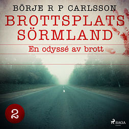 Carlsson, Börje R P - Brottsplats Sörmland. 2, En odyssé av brott, äänikirja