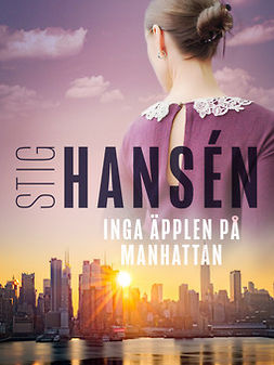 Hansén, Stig - Inga äpplen på Manhattan, e-bok