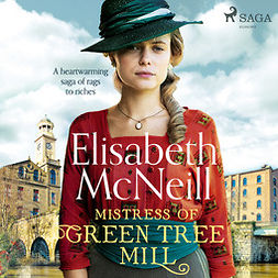 Mcneill, Elisabeth - Mistress of Green Tree Mill, äänikirja