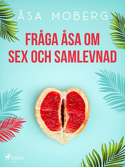 Moberg, Åsa - Fråga Åsa om sex och samlevnad, ebook