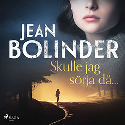 Bolinder, Jean - Skulle jag sörja då..., audiobook