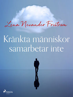 Friström, Lena Nevander - Kränkta människor samarbetar inte, ebook