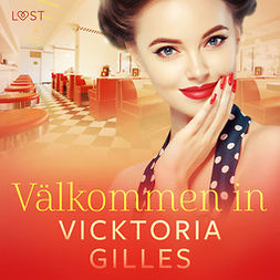 Gilles, Vicktoria - Välkommen in - historisk erotisk novell, audiobook