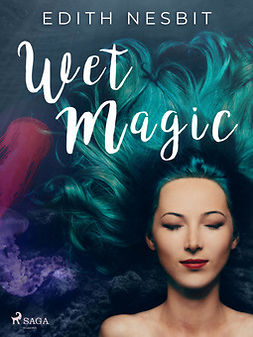Nesbit, Edith - Wet Magic, e-bok