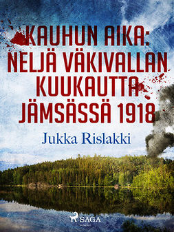 Rislakki, Jukka - Kauhun aika: neljä väkivallan kuukautta Jämsässä 1918, e-kirja