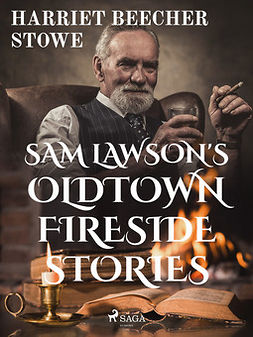 Stowe, Harriet Beecher - Sam Lawson's Oldtown Fireside Stories, ebook