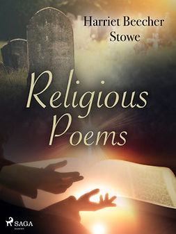 Stowe, Harriet Beecher - Religious Poems, ebook